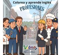 Colorea y aprende inglés - Profesiones: Un divertido libro de actividades para niños. Aprende vocabulario en inglés mientras coloreas