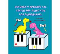 Colorea y aprende las teclas del piano con los dinosaurios: Cuaderno de actividades