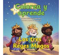 Colorea y aprende: los tres Reyes Magos: Cuentos bíblicos ilustrados para colorear y aprender en familia