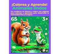 ¡Colorea y Aprende!Аnimales lindos.: Un cuaderno en blanco y negro con páginas para colorear y ejercicios para desarrollar la motricidad fina y la lógica.