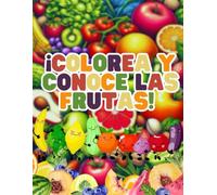 ¡Colorea y Conoce las Frutas, Verduras y Frutos Secos!: Divertido libro de colorear frutas, verduras, frutos secos y sus nombres para niños
