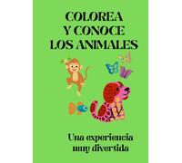 COLOREA Y CONOCE LOS ANIMALES: UNA EXPERIENCIA MUY DIVERTIDA