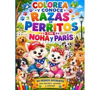 Colorea y conoce razas de perritos con Noha y Paris: Conoce y colorea perritos con Noha y Paris