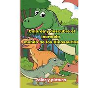 Colorea y descubre el asombroso mundo de los dinosaurios