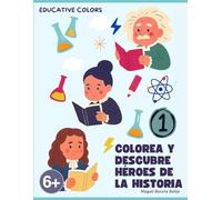 Colorea y Descubre Héroes de la Historia: educative colors