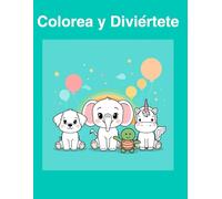 Colorea y Diviértete: 100 dibujos grandes y fáciles para pequeños artistas
