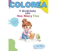Colorea y diviértete con Noa, Nico y Tina: Libro de actividades para niños de 3 a 6 años con dibujos para colorear, laberintos y une los puntos