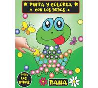 Colorea y Pinta con los Dedos Rana: Cuaderno Creativo de Actividades Preescolares de Colorear y Pintar con Boligrafos o Dedos y con 36 Divertidos y Desafiantes Fotos para Niños de 2 a 5 Años.