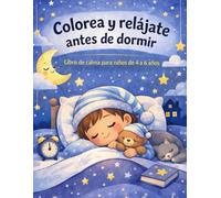 Colorea y relájate antes de dormir: Libro de calma para niños de 4 a 6 años