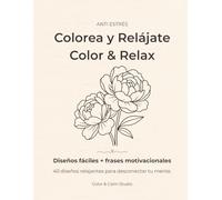 Colorea y Relájate / Color & Relax: Libro para colorear antiestrés con 40 diseños fáciles y frases motivacionales bilingües