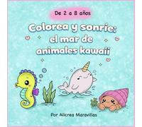 Colorea y sonríe: el mar de animales kawaii: Conoce los animales más dulces del mar