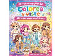 Colorea y viste 40 muñecas con profesiones: Libro para colorear para niñas (4-8 años)