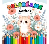 Coloréame: Gatitos para Colorear - Un Mundo de Ronroneos y Ternura: 80 adorables ilustraciones de gatos para colorear y relajarte con lápices de colores