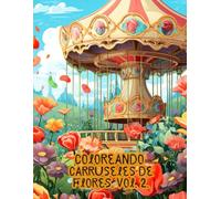 Coloreando carruseles con flores. Vol. 2.