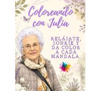 Coloreando con Julia: 70 mandalas grandes y fáciles de colorear para personas mayores