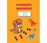 COLOREANDO DINOSAURIOS: 20 DIBUJOS PARA CHICOS CREATIVOS