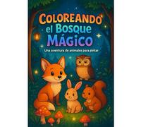 Coloreando el bosque mágico: Un viaje para colorear con los animales del bosque encantado
