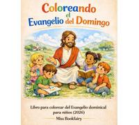 Coloreando el Evangelio del Domingo: Libro para colorear del Evangelio dominical para niños (2026)