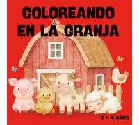 Coloreando en la granja: Libro para colorear: Animales y diversión para niños de 2 a 4 años