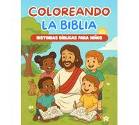 Coloreando la Biblia: Historias bíblicas para niños en español