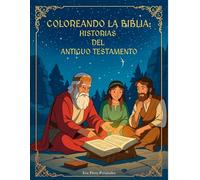 COLOREANDO LA BIBLIA: HISTORIAS DEL ANTIGUO TESTAMENTO