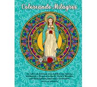 Coloreando Milagros: Un Libro de Colorear para Adultos con Santos, Arcángeles y Vírgenes en Estilo Vitral y Mandala para la Relajación Espiritual, la Oración y la Devoción.