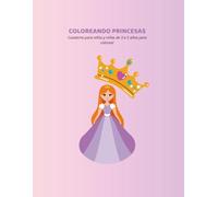 COLOREANDO PRINCESAS: Libro de colorear para niños y niñas de 3 a 5 años