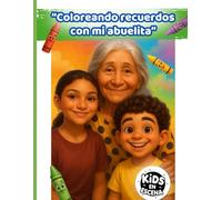 "Coloreando recuerdos con mi abuelita": Un libro de la colección Kids en Escena