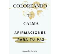 Coloreando tu calma: afirmaciones para tu paz