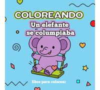 Coloreando Un elefante se columpiaba: Un libro para aprender a contar con elefantes y figuras