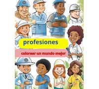 COLOREANDO UN MUNDO MEJOR - PROFESIONES: COLOREANDO UN MUNDO MEJOR -PROFESIONES