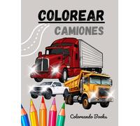 COLOREAR CAMIONES: Cuaderno para pintar todo tipo de camiones.