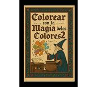 Colorear con la magia de los colores 2: libro para colorear para niños