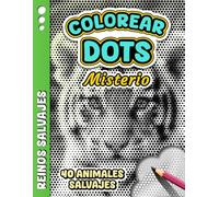 COLOREAR DOTS MISTERIO - Reinos Salvajes: Libro de Colorear de Puntos Misteriosos Monocromáticos para Adultos - 40 Animales Salvajes para Revelar y ... Estrés, Relajarte y Estimular la Creatividad