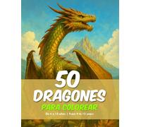 Colorear Dragones (50 dragones en blanco y negro) (para niños de 4 a 12 años): Libro para pintar dragones únicos y mágicos (1 dibujo por hoja)