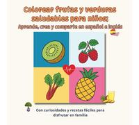 Colorear frutas y verduras saludables para niños: Aprende, crea y comparte en español e inglés