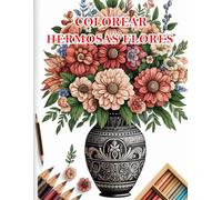 COLOREAR HERMOSAS FLORES: Un magnífico libro de 112 páginas que te ayudará a relajarte. Contiene 54 dibujos de hermosas flores en jarrones para ... diseñados para reducir el estrés.