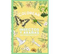 COLOREAR INSECTOS Y ARAÑAS: MARIPOSAS, ESCARABAJOS, INSECTOS SORPRENDENTES Y ARAÑAS