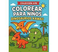 Colorear para niños - Dinosaurios Kawaii: Libro para colorear con 50 dibujos adorables para desarrollar creatividad y concentración