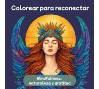 Colorear para reconectar: Libro para colorear de mindfulness, naturaleza y gratitud para volver a ti