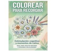 Colorear para recordar: Actividades de estimulación cognitiva y momentos de calma para adultos mayores