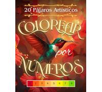 Colorear por Números 20 Pájaros Artísticos: Libro para Colorear por Números para Adultos con Cisnes, Cuervos, Pingüinos, Águilas, Golondrinas, Tucanes, Flamencos y Más