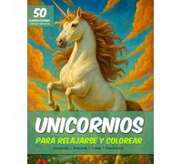 Colorear Unicornios (50 escenas relajantes de unicornios) (adultos, jóvenes, niños) (1 por hoja): Libro para relajarse y colorear unicornios y paisajes (relax, antiestrés, calma y creatividad)