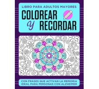 Colorear y Recordar: Libro de Estimulación Cognitiva y Memoria para Adultos Mayores: Actividades relajantes con frases positivas, recuerdos y ejercicios suaves para mantener la mente activa