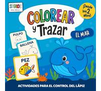 Colorear y Trazar. El Mar. Actividades para el Control del lápiz para niños desde los 2 años: Primeros trazos y dibujos para desarrollar la motricidad y aprender a repasar.