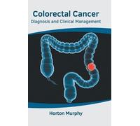 Colorectal Cancer: Diagnosis and Clinical Management (Copertina rigida)
