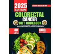 Colorectal Cancer Diet Cookbook 2025: Soothing Dishes for Comfort and Vitality
