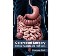 Colorectal Surgery: Clinical Aspects and Problems (Copertina rigida)
