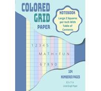 Colored Grid Paper Notebook: Large 2 Squares per Inch With Table of Contents | An ADHD, Dyslexia, Dysgraphia, Dyscalculia, & Dyspraxia Tool With Page ... & Work | For Adults, Teens, Kids, & Students