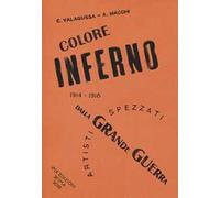 ColoreInferno. Artisti spezzati dalla Grande Guerra. 1914-1918